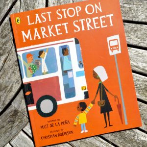 Last Stop on Market Street - picture book by Matt de la Pena and Christian Robinson